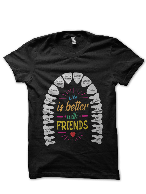 Life Is Better With Friends Doctor T-Shirt
