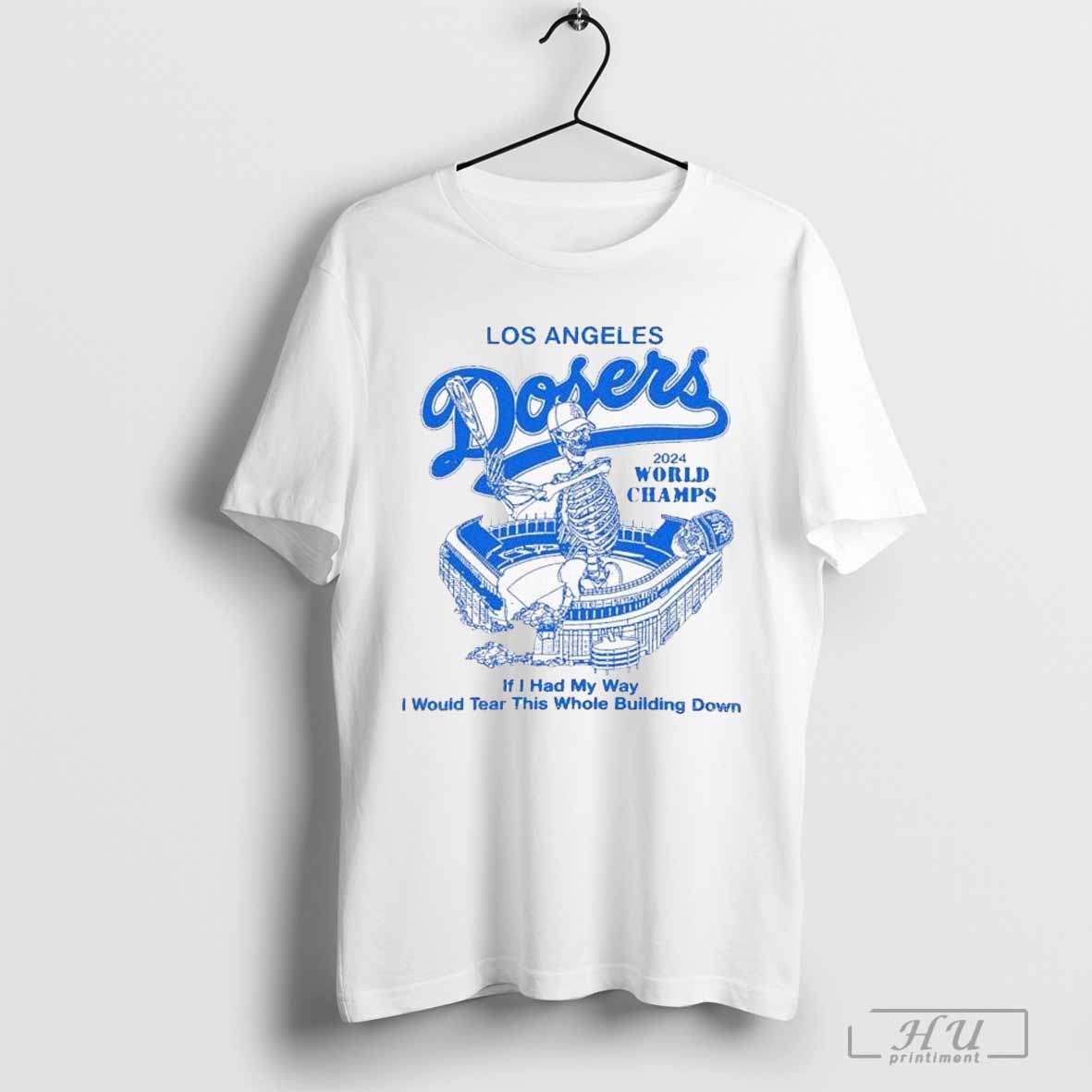 Los Angeles Dodgers World Champions Series Mlb 2024 If I Had My Way I Would Tear This Whole Building Down Stadium Skeleton