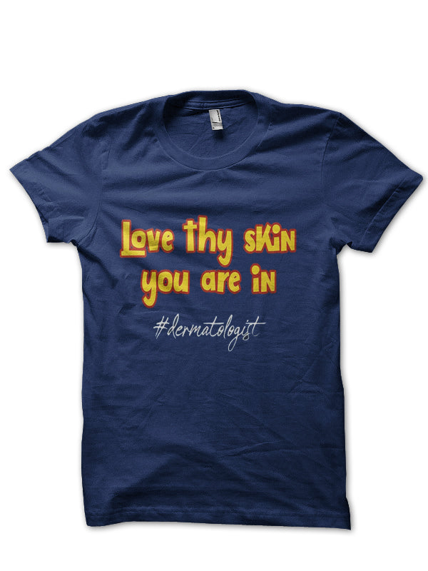 Love Thy Skin Dermatologist Doctor T-Shirt