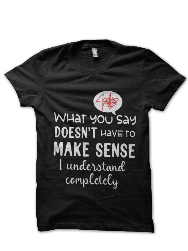 Make Sense Doctor T-Shirt