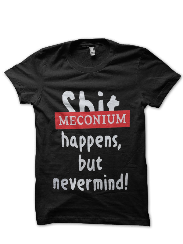 Meconium Happens Doctor T-Shirt
