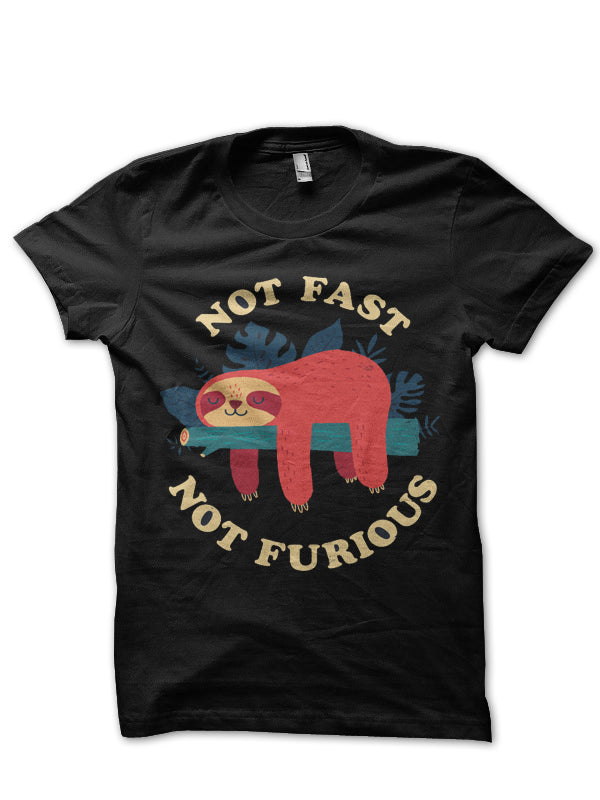 NOT FAST NOT FURIOUS TSHIRT