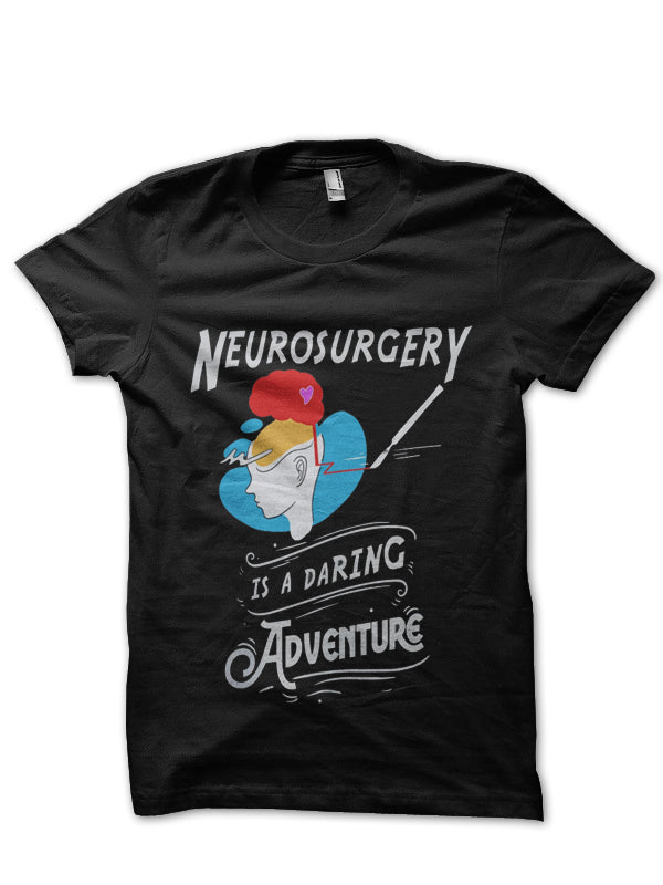 Neurosurgery Is A Daring Adventure Doctor T-Shirt