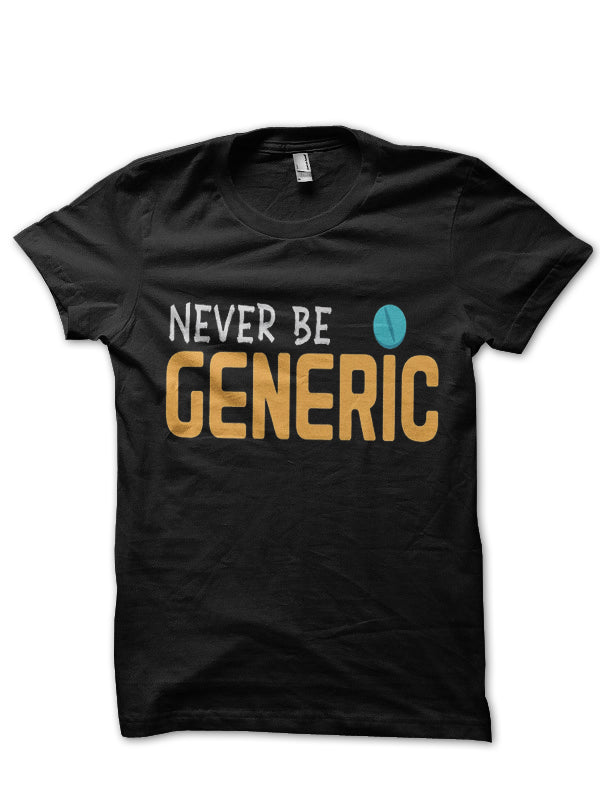 Never Be Generic Doctor T-Shirt