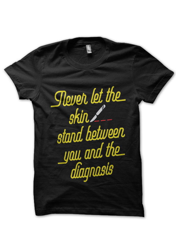 Never Let The Skin Doctor T-Shirt