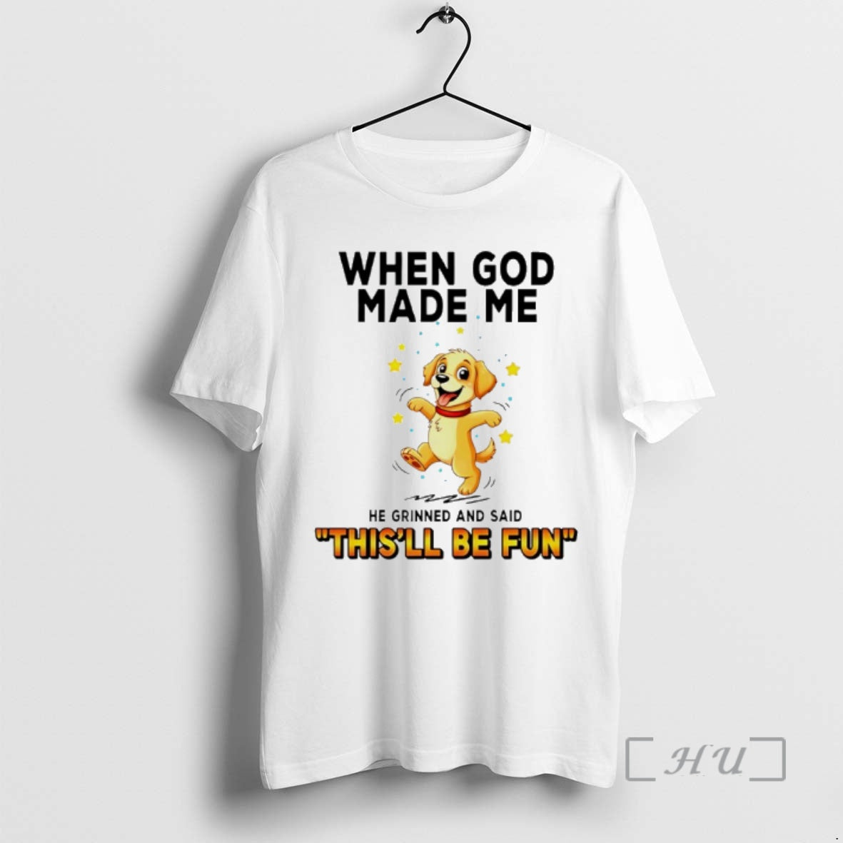 New Dog When God Made Me He Grinned And Said Thisll Be Fun Premium
