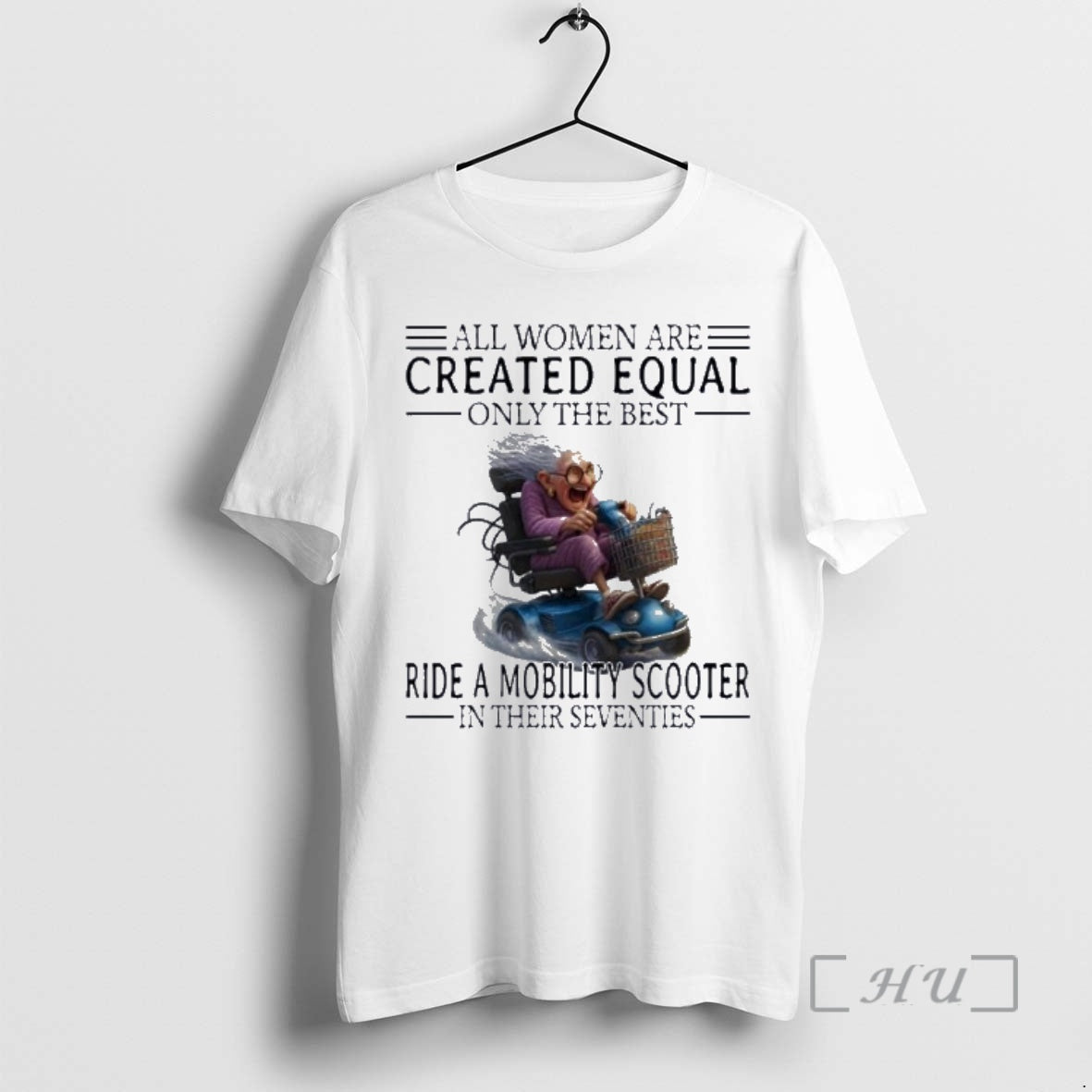 New Mobility Scooter All Women Are Created Equal Only The Best Premium T Shirts Sweater