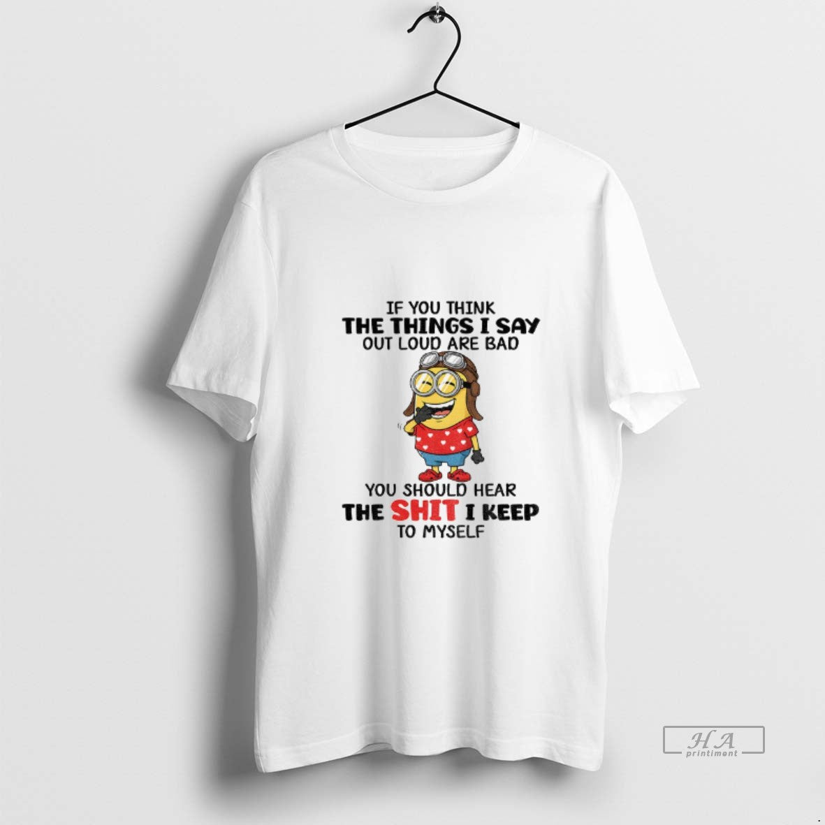 Official Funny Minion If You Think The Things I Say Out Loud Are Bad You