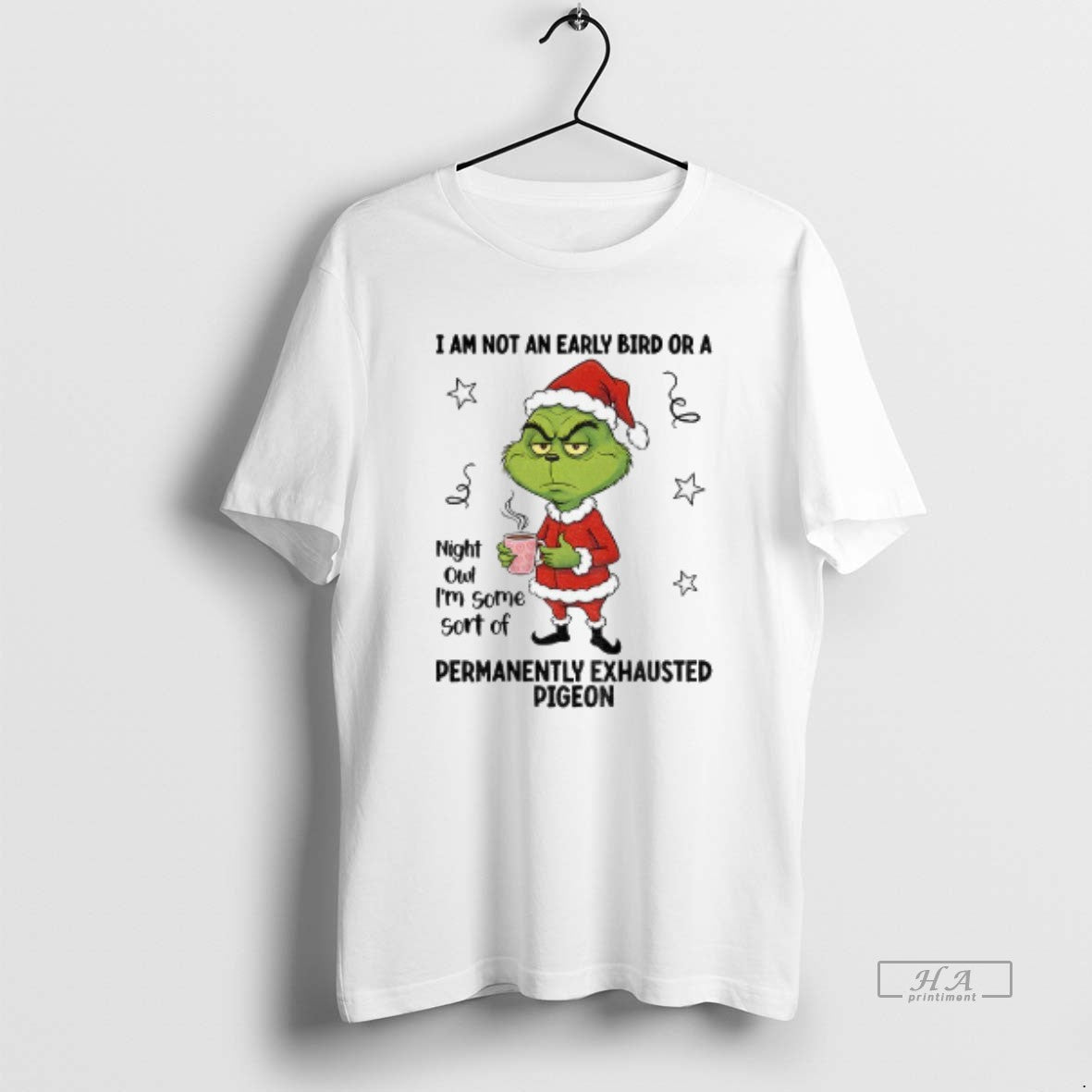 Official Grinch Santa I Am Not An Early Bird Or A Night Owl Im Some