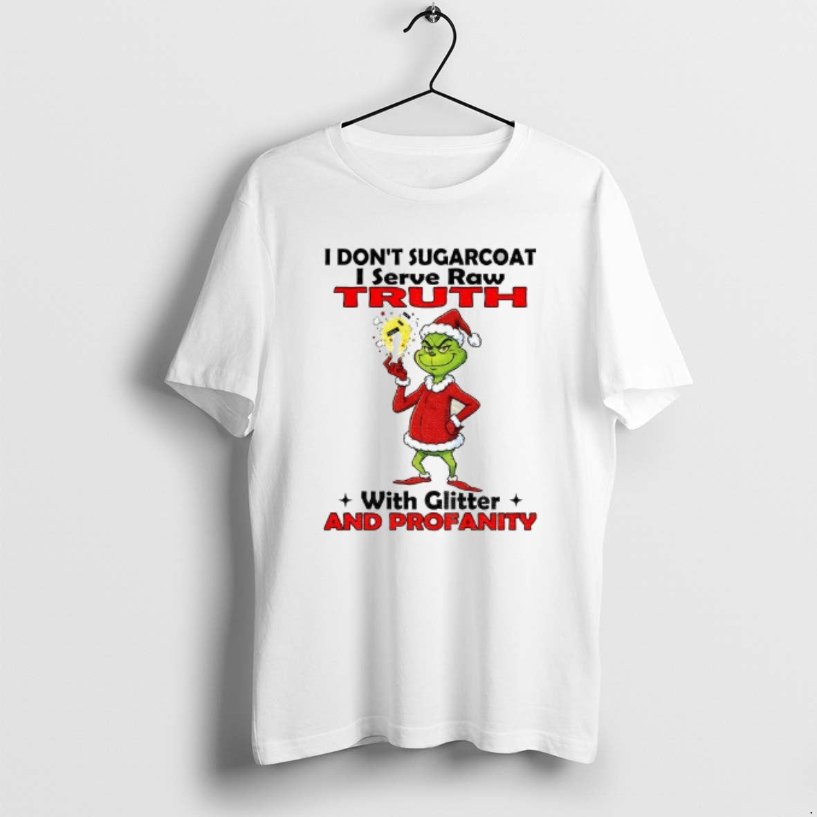 Official Grinch Santa I Dont Sugarcoat I Serve Raw Truth With Glitter And Profanity Christmas