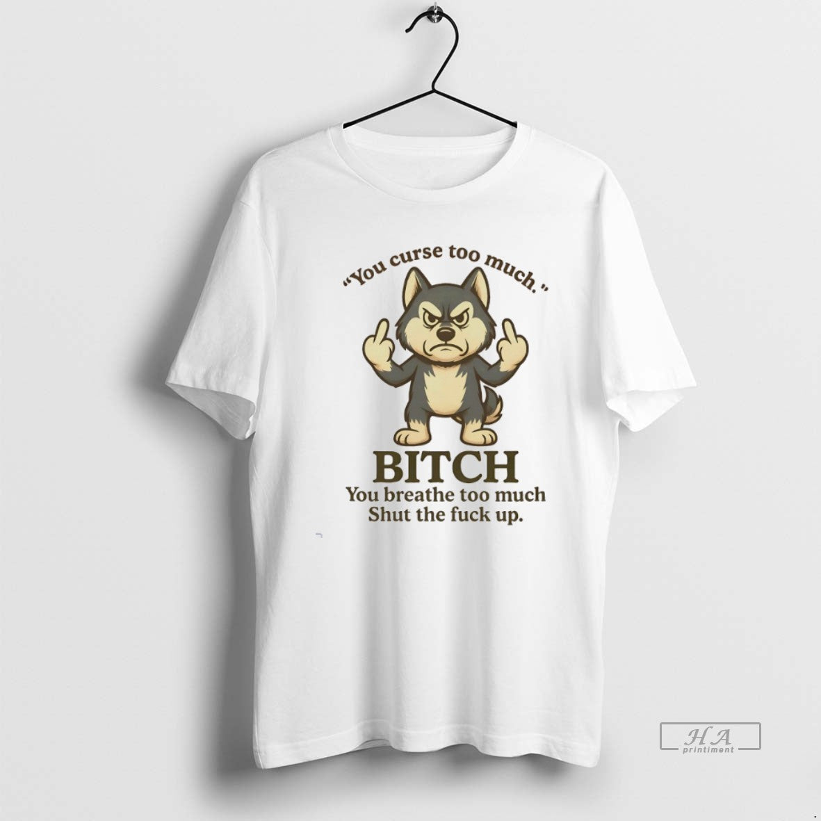 Official Husky You Curse Too Much Bitch You Breathe Too Much Shut The Fuck Up