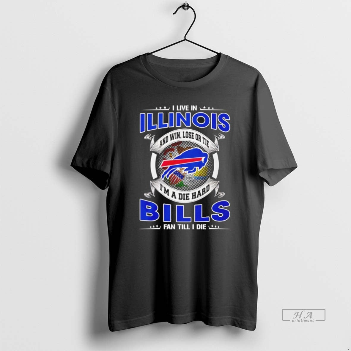 Official I Live In Illinois And Win Lose Or Tie Im A Die Hard Bills
