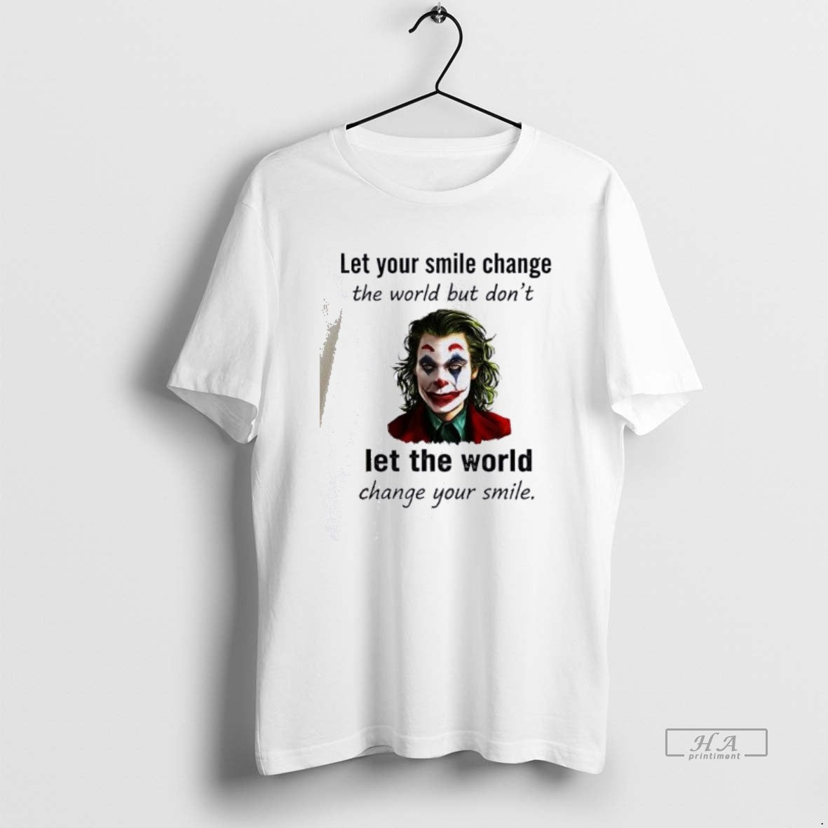 Official Joker Let Your Smile Change The World But Dont Let The World Change Your