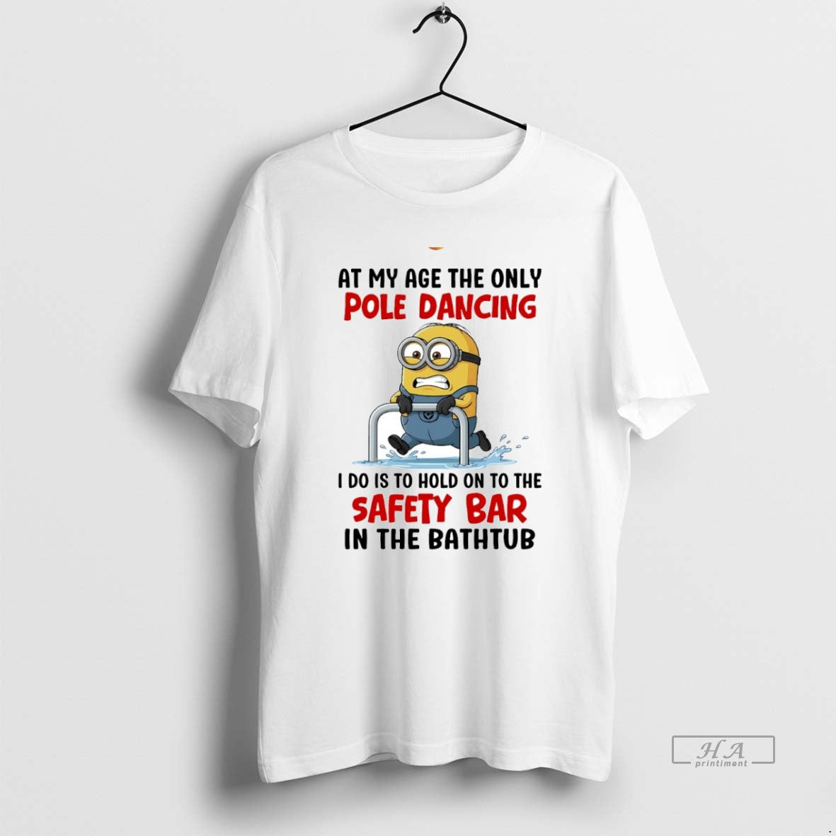 Official Minion At My Age The Only Pole Dancing I Do Is To Hold On