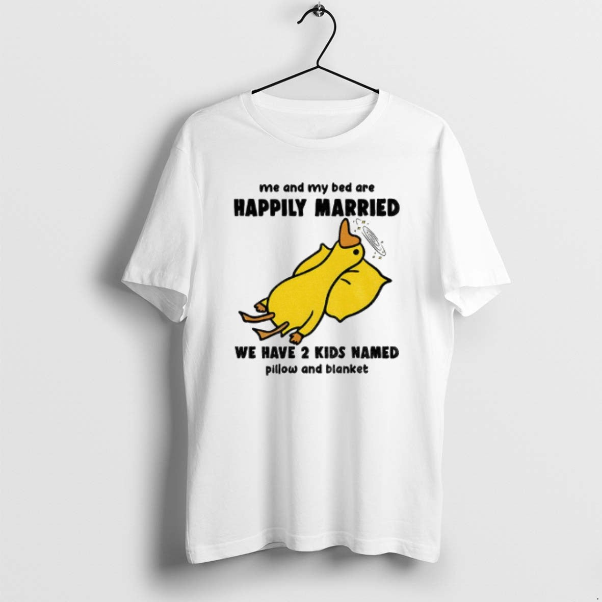 Official Silly Goose Me And My Bed Are Happily Married We Have 2 Kids Named