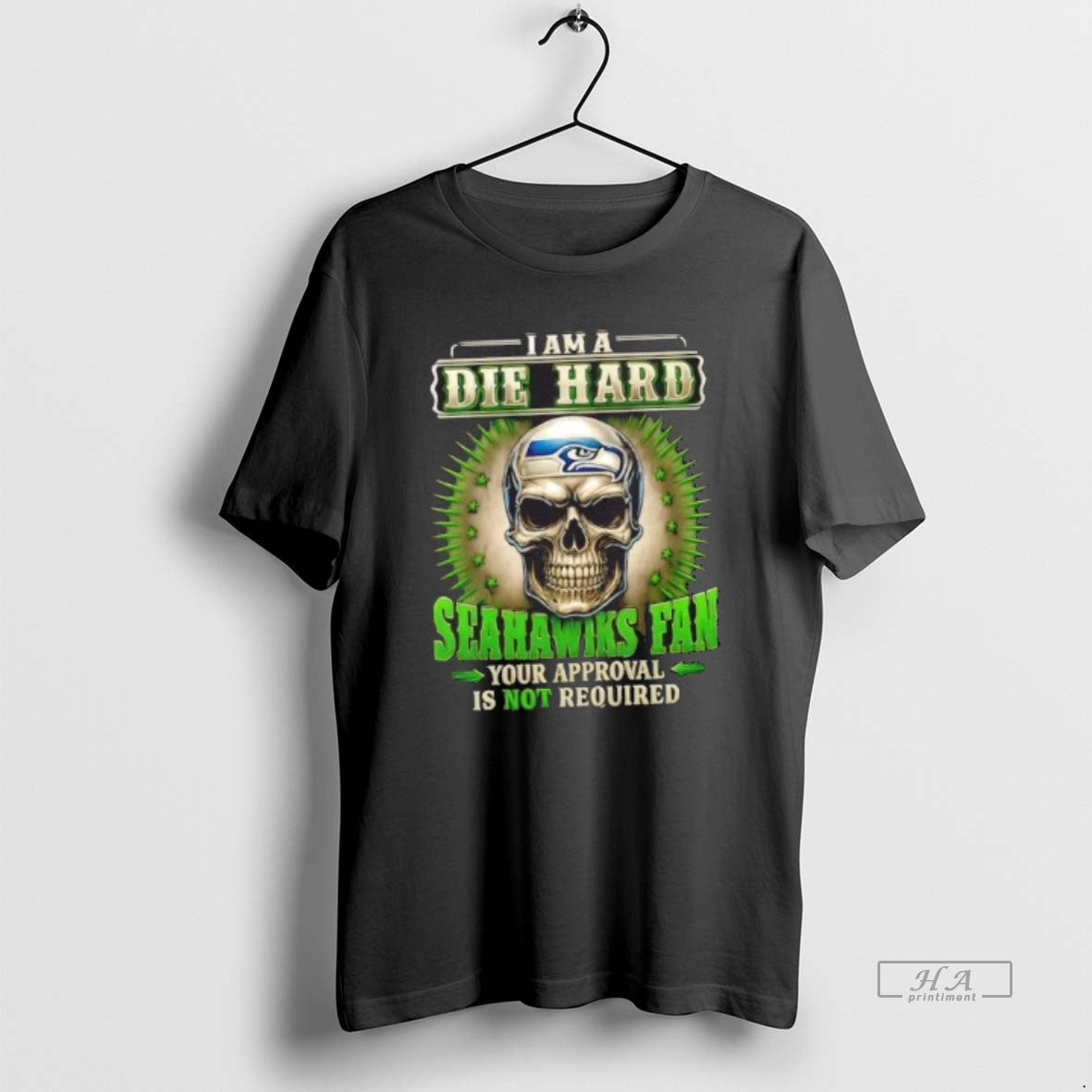 Official Skull I Am A Die Hard Seahawks Fan Your Approval Is Not Required