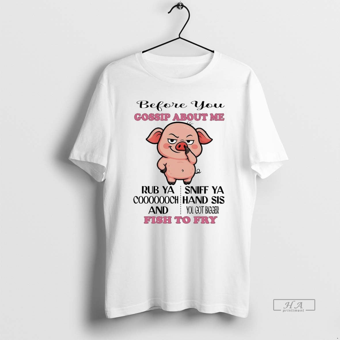 Official Trendy Pig Before You Gossip About Me Fish To Fry