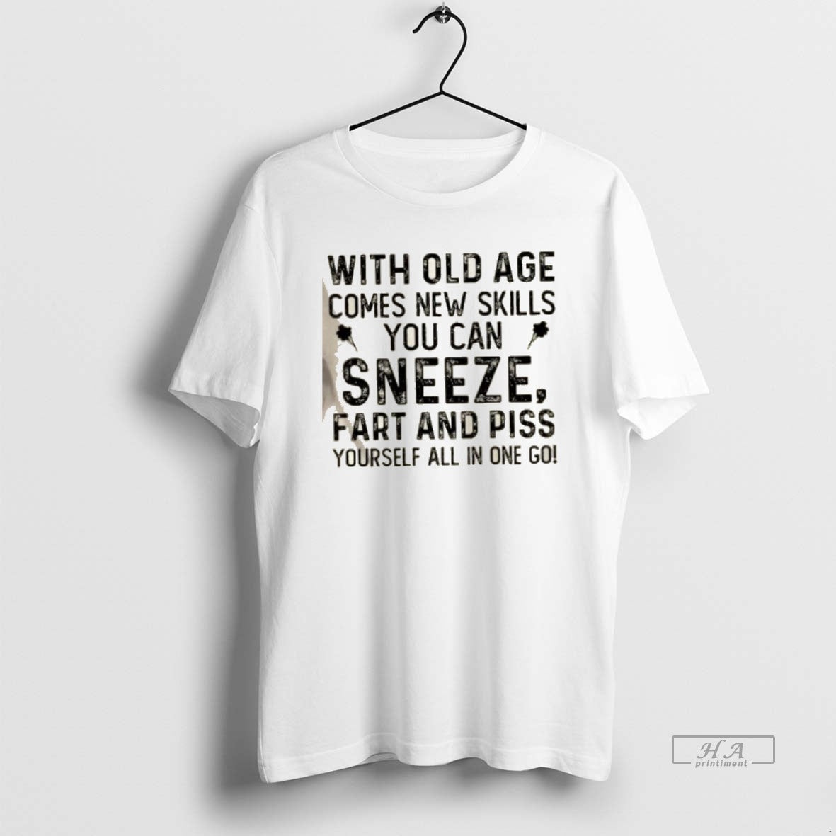 Official With Old Age Comes New Skills You Can Sneeze Fart And Piss Yourself All