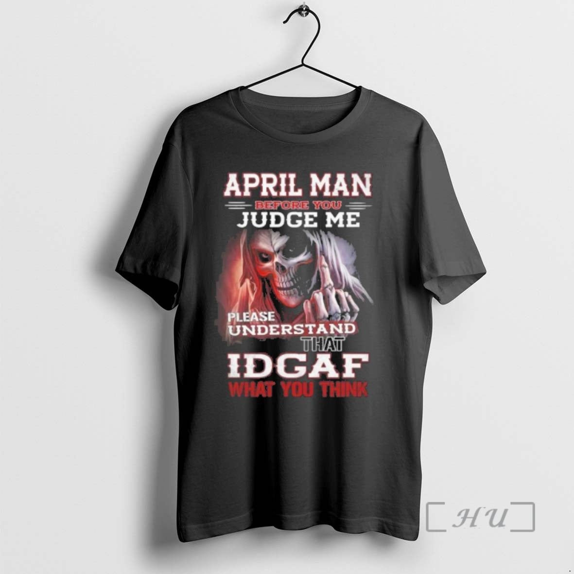 Officials April Death Man Before You Judge Me Please Understand That Idgaf Premium T Shirts