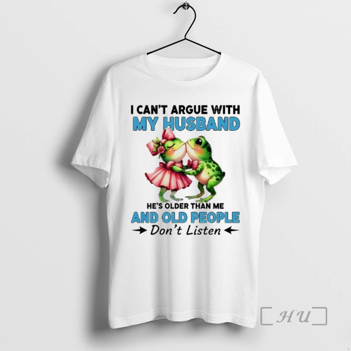 Officials Frogs I Cant Argue With My Husband And Old People Dont Listen