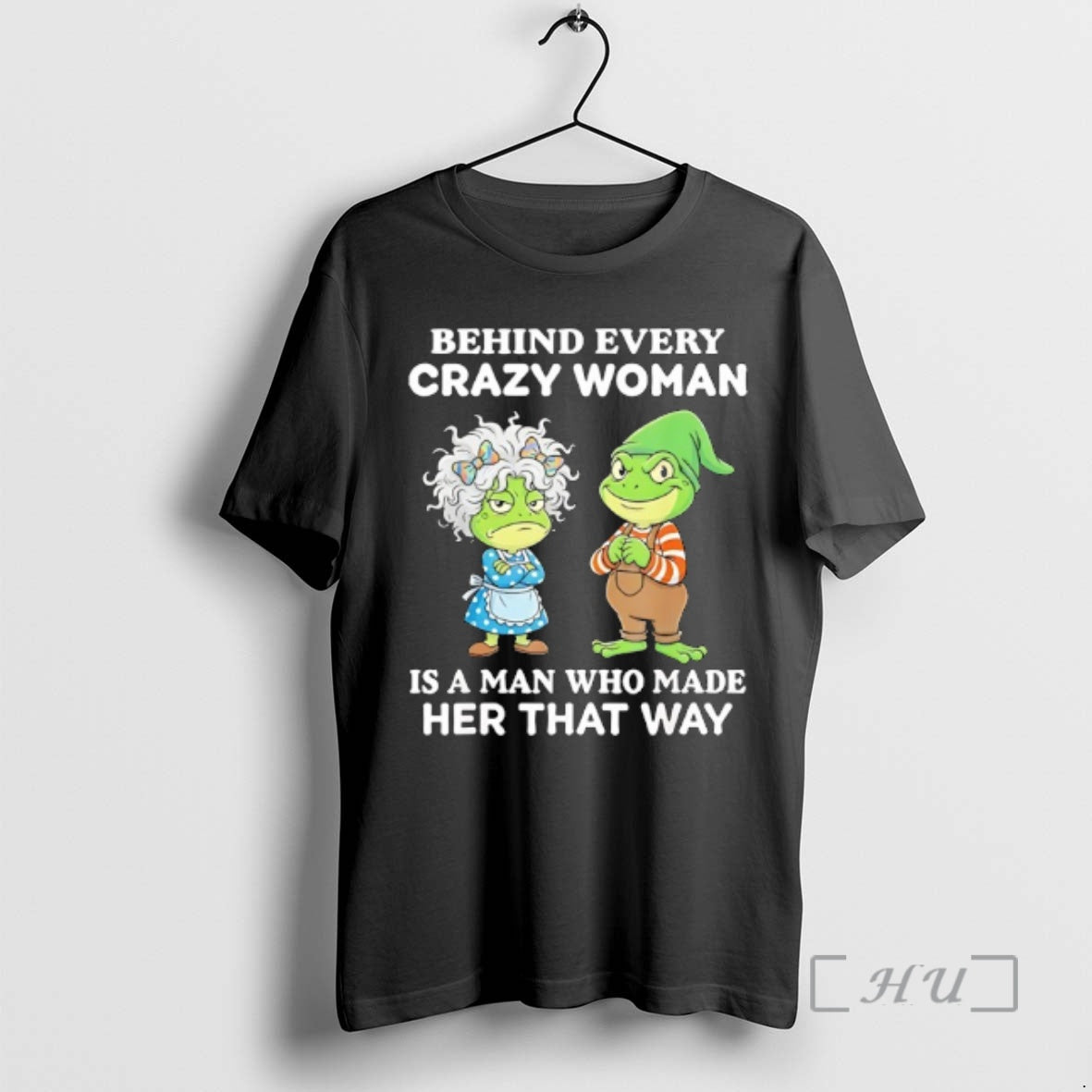 Officials Grandmother And Gnome Frog Behind Every Crazy Woman Is A Man Who Made Her