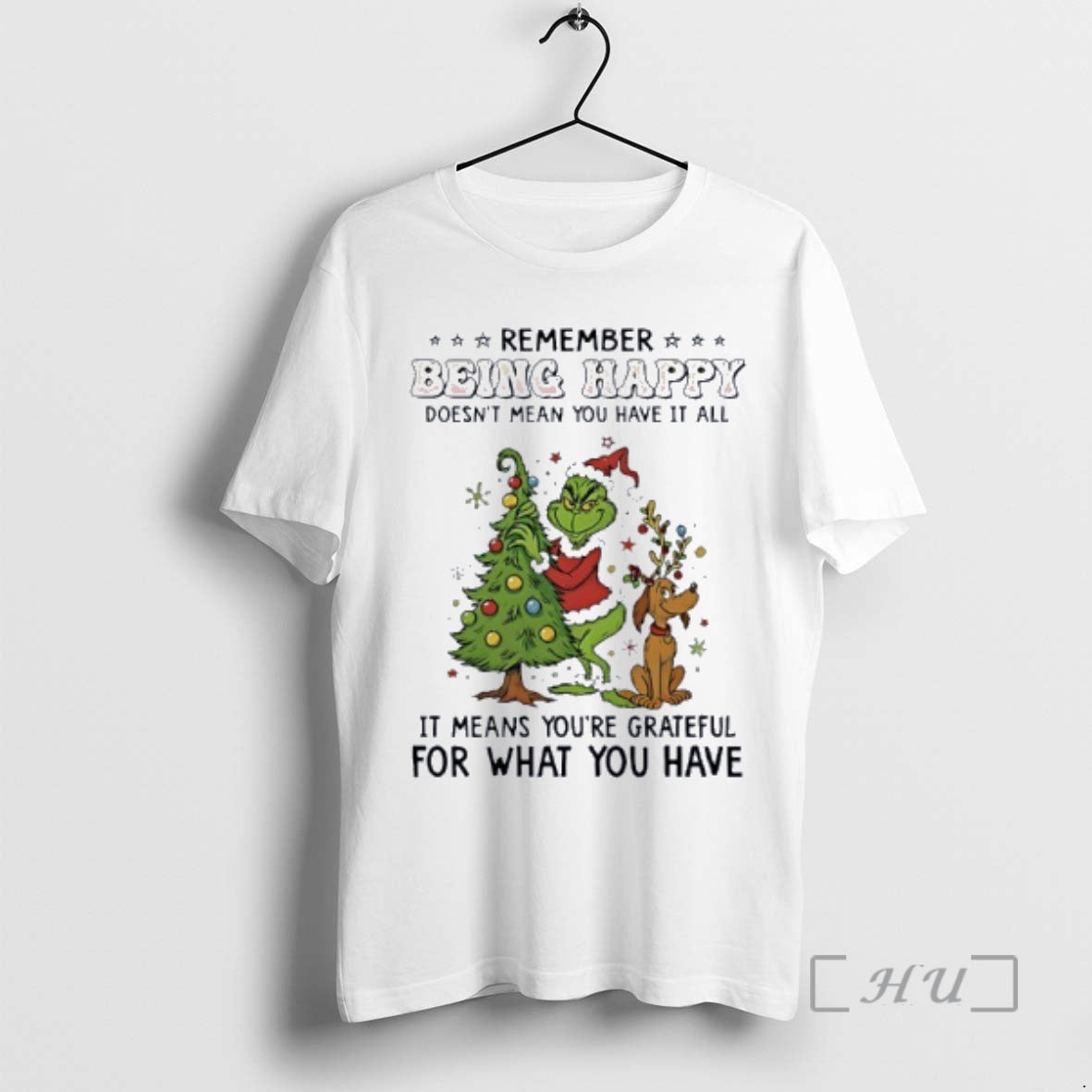 Officials Grinch Remember Being Happy Doesnt Mean You Have It All Premium T Shirts Sweater