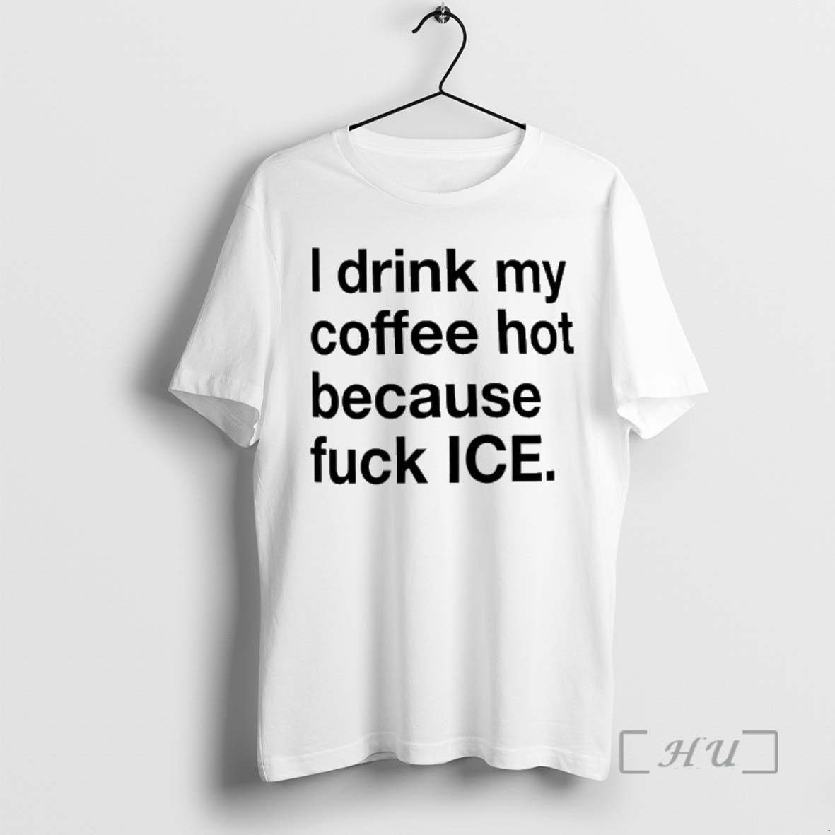 Officials I Drink My Coffee Hot Because Fuck Ice