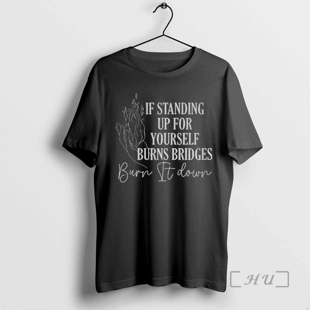 Officials If Standing Up For Yourself Burn Bridges Burn It Down Premium T Shirts Sweater