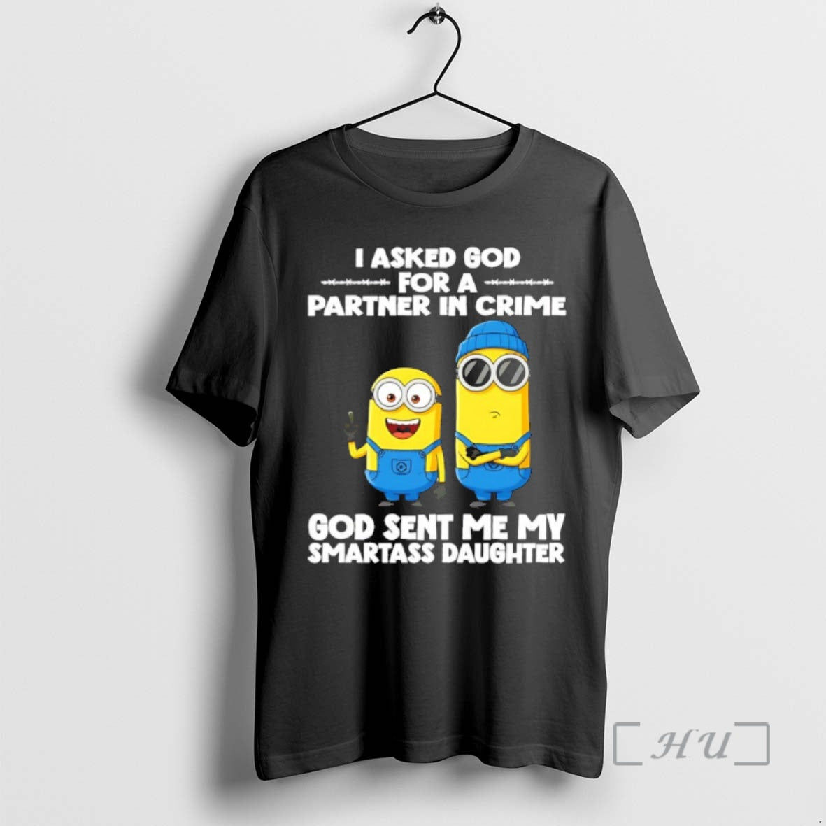 Officials Minion I Asked God For A Partner In Crime God Sent Me My Smartass
