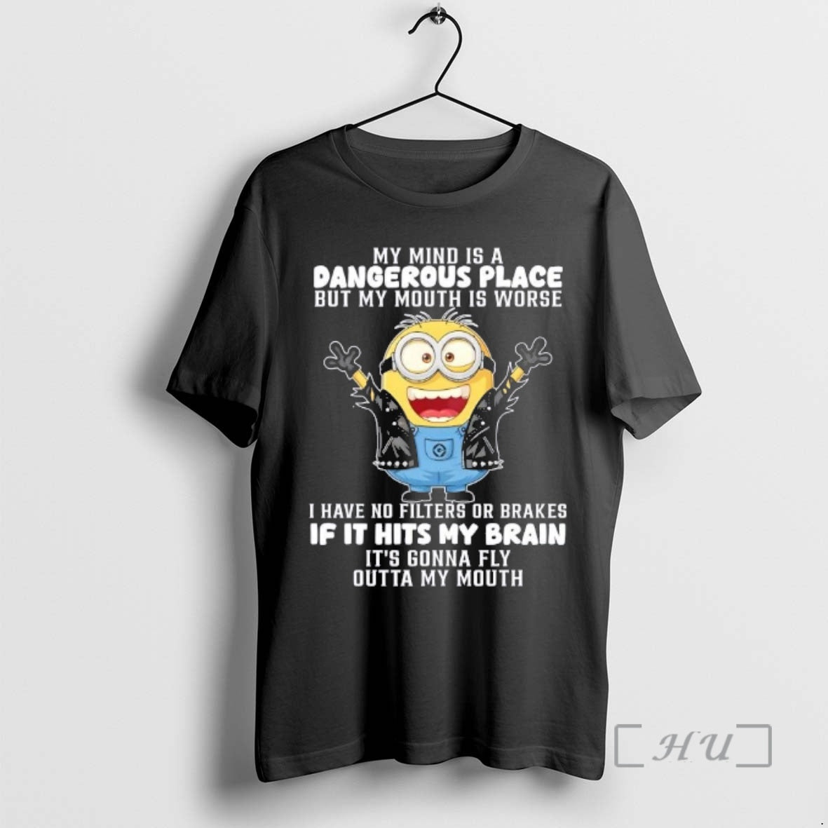 Officials Minions My Mind Is A Dangerous Place But My Mouth Is Worse I Have