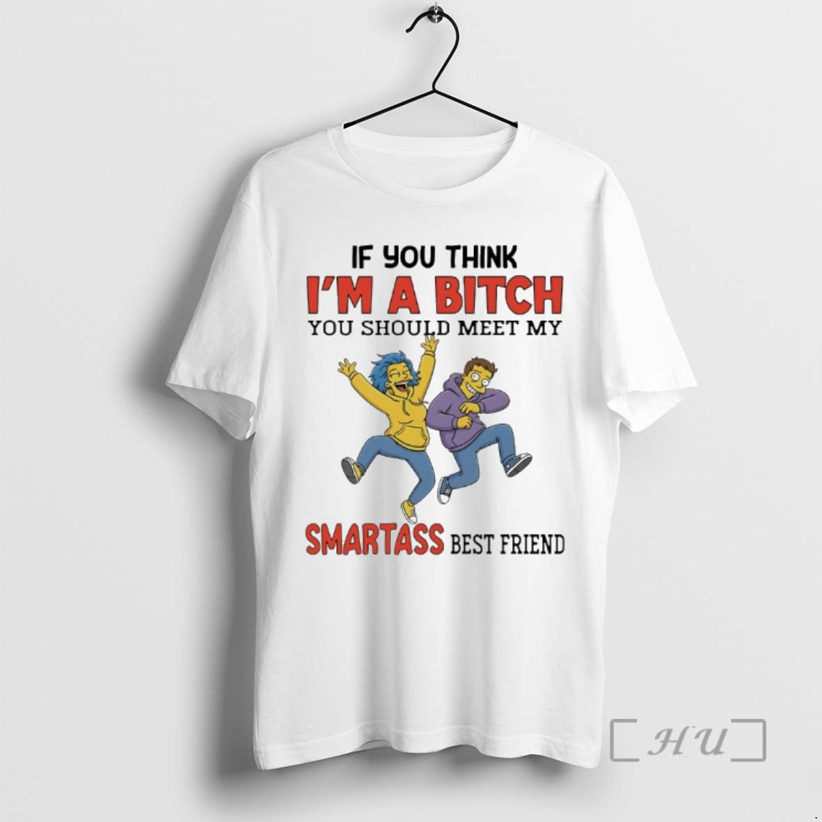 Officials The Simpsons If You Think Im A Bitch You Should Meet My Smartass Best