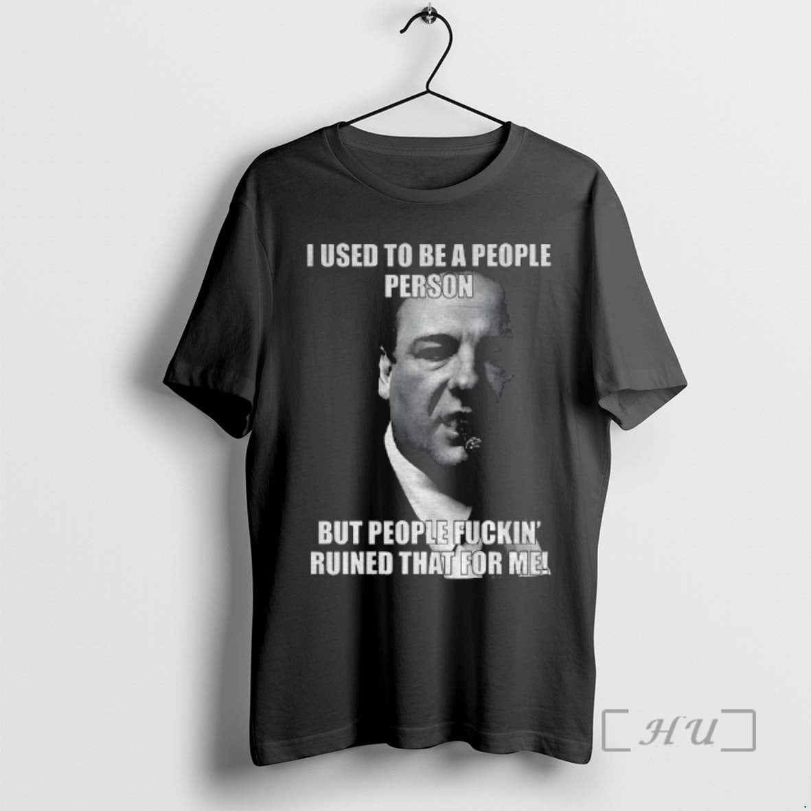 Officials Tony Soprano I Used To Be A People Person But People Fuckin Ruined That