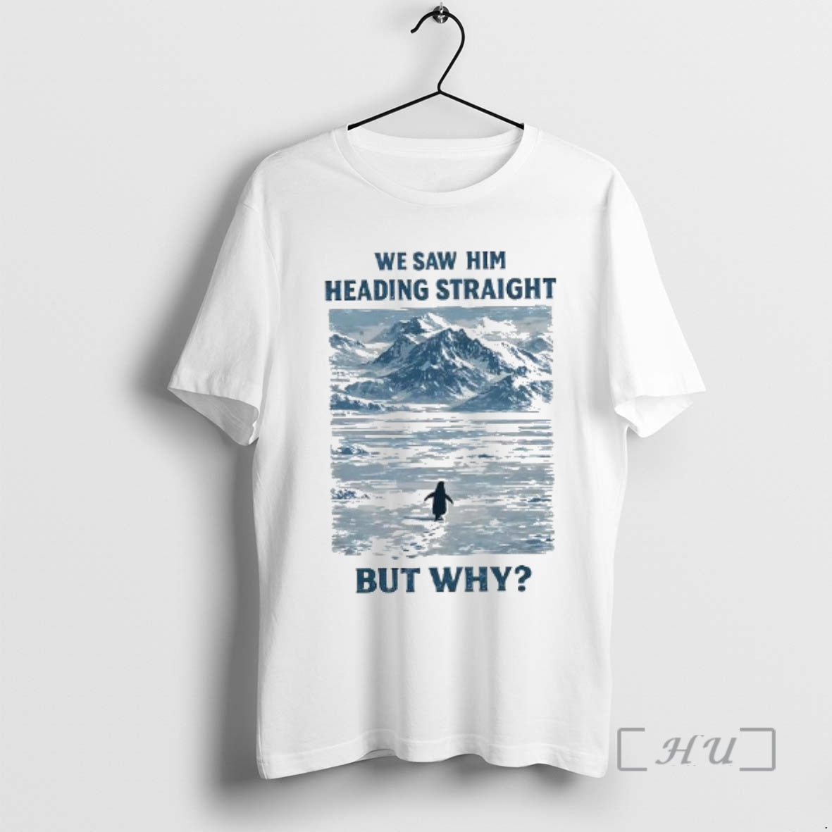 Officials We Saw Him Heading Straight But Why Penguin Mountain Meme Woman Premium T Shirts