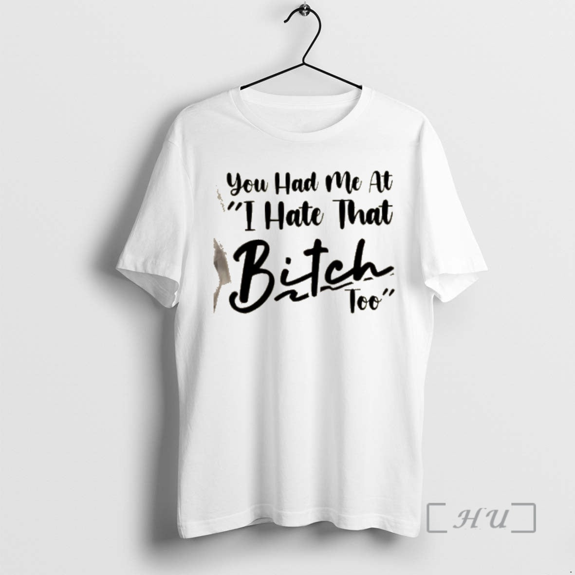 Officials You Had Me At I Hate That Bitch Too Quote Premium T Shirts Sweater