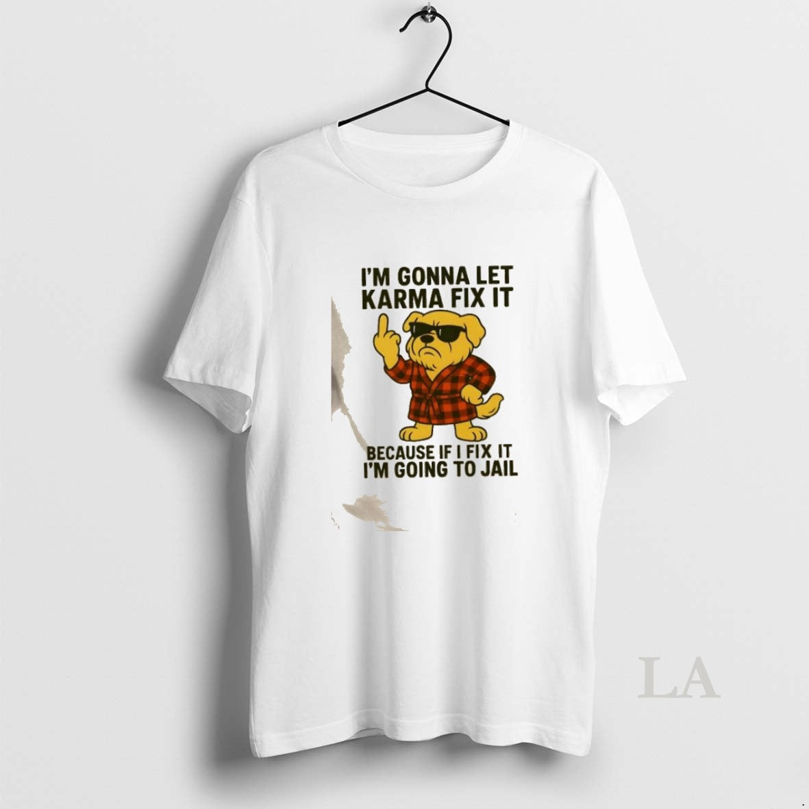 Original Golden Dog Im Gonna Let Karma Fix It Because If I Fix It Im