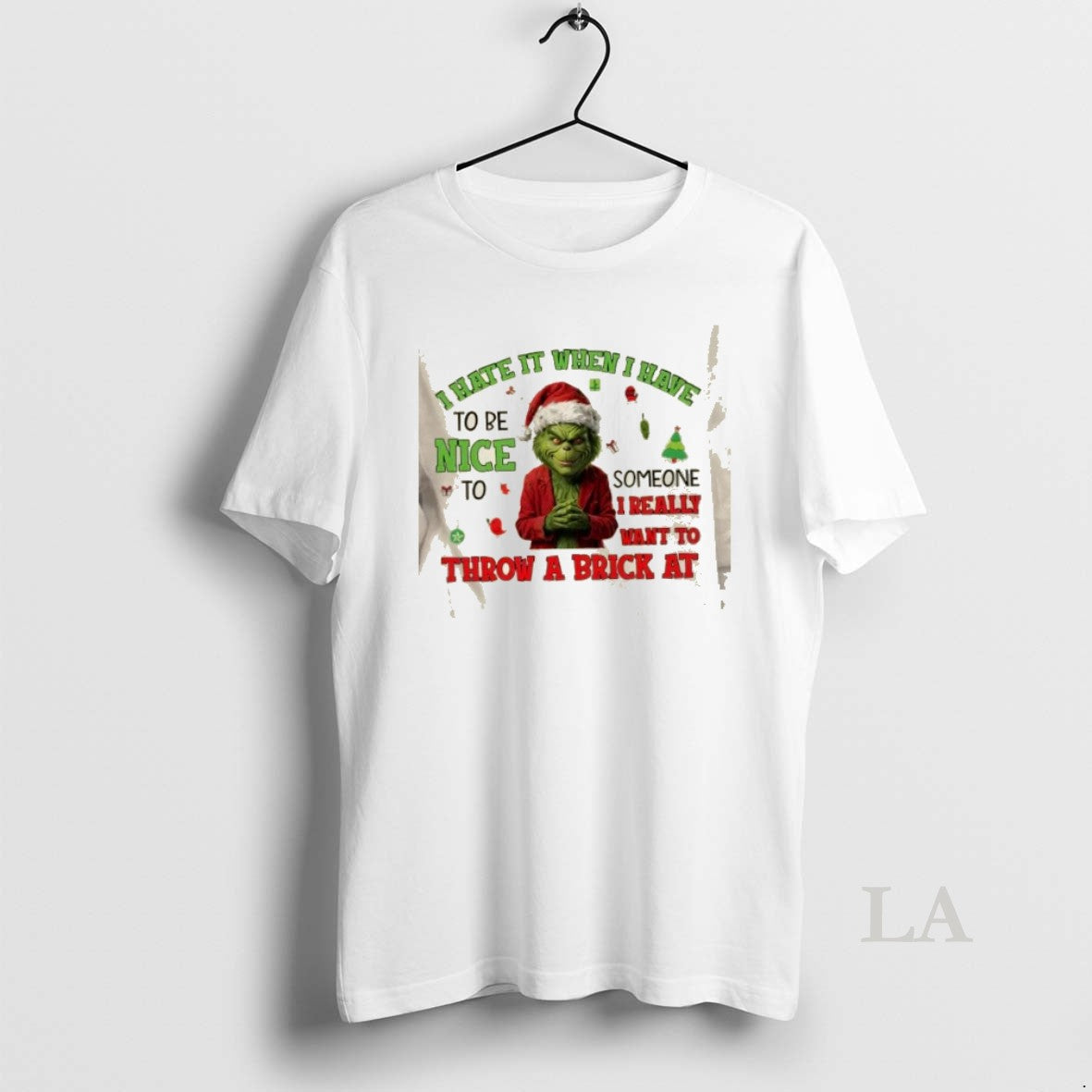 Original Grinch I Hate It When I Have To Be Nice To Someone I Really
