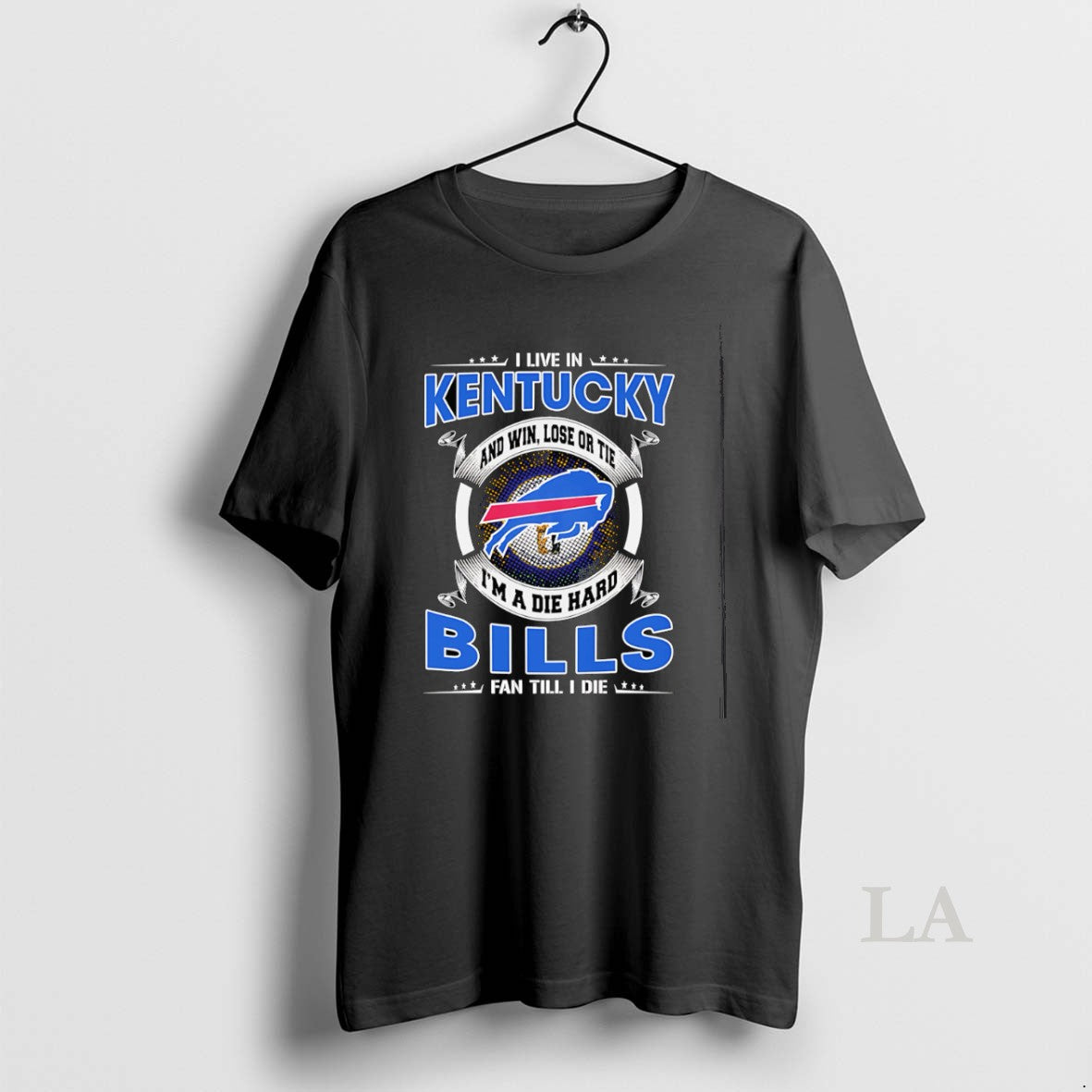 Original I Live In Kentucky And Win Lose Or Tie Im A Dead Hard Buffalo