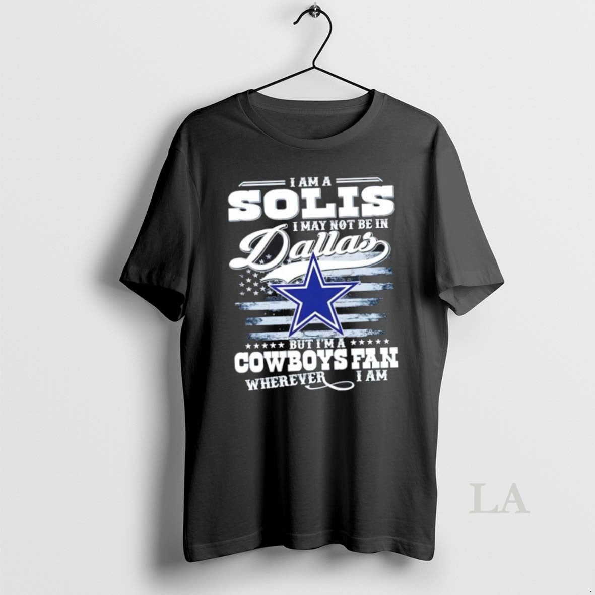 Original I Am A Solis I May Not Be In Dallas But Im A Cowboys