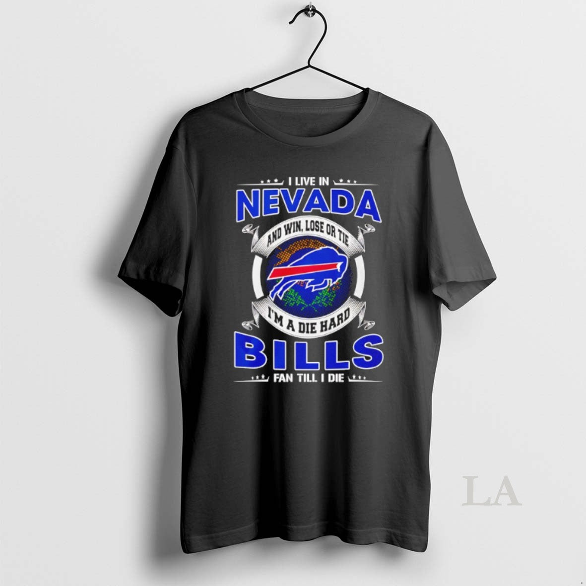 Original I Live In Nevada And Win Lose Or Tie Im A Die Hard Bills