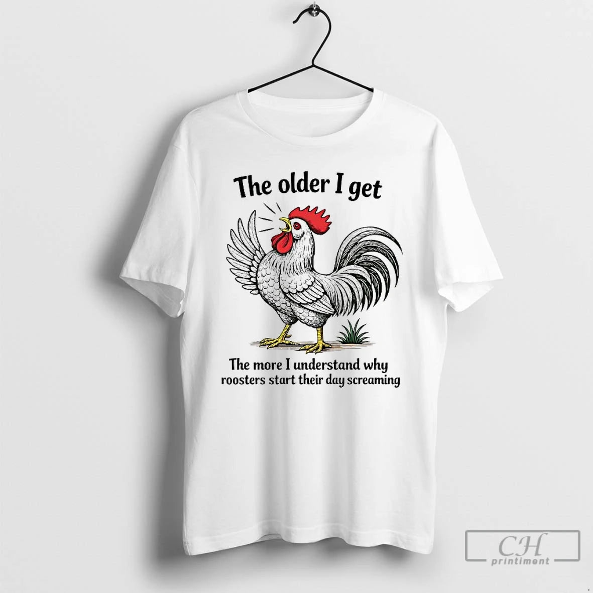 Premium Chicken The Older I Get The More I Understand Why Roosters Start T Shirts