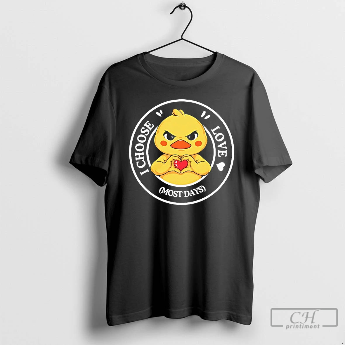 Premium Duck I Choose Love Most Days