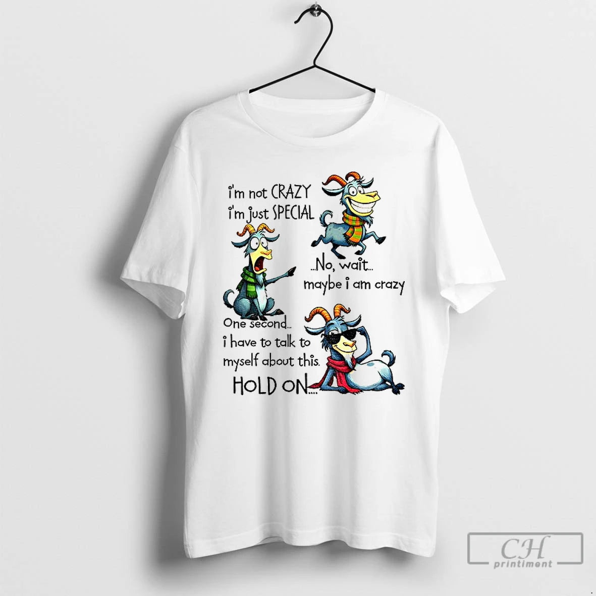 Premium Funny Goat Im Not Crazy Im Just Special No Wait Maybe I Am Crazy