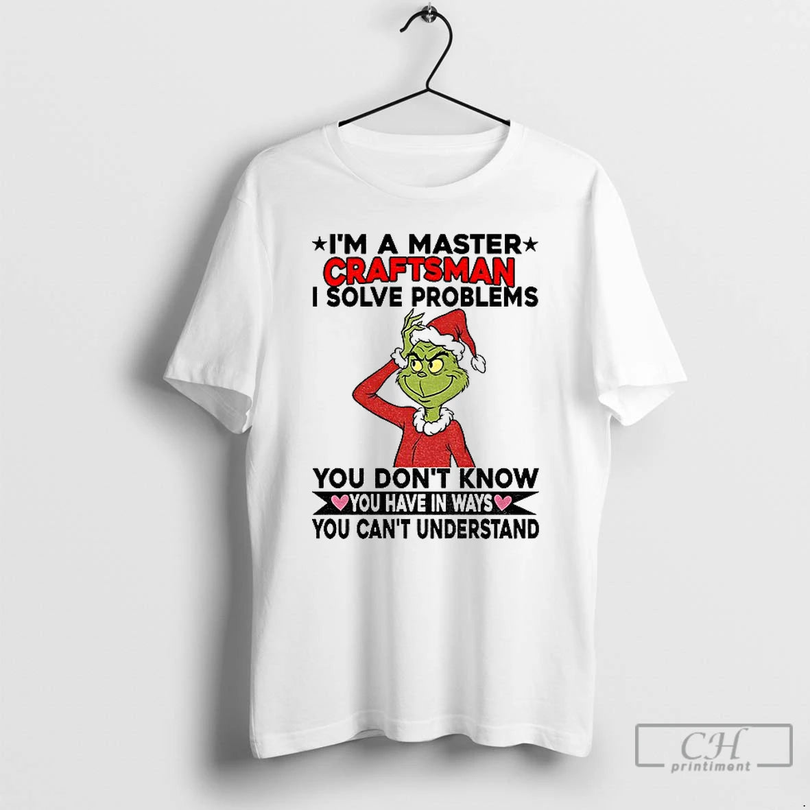 Premium Grinch Santa Im A Master Craftsman I Solve Problems You Dont Know You Have