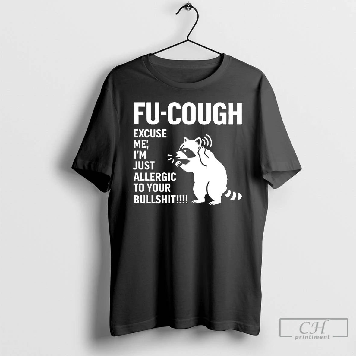 Premium Raccoon Fu Cough Excuse Me Im Just Allergic To Your Bullshit T Shirts Sweater