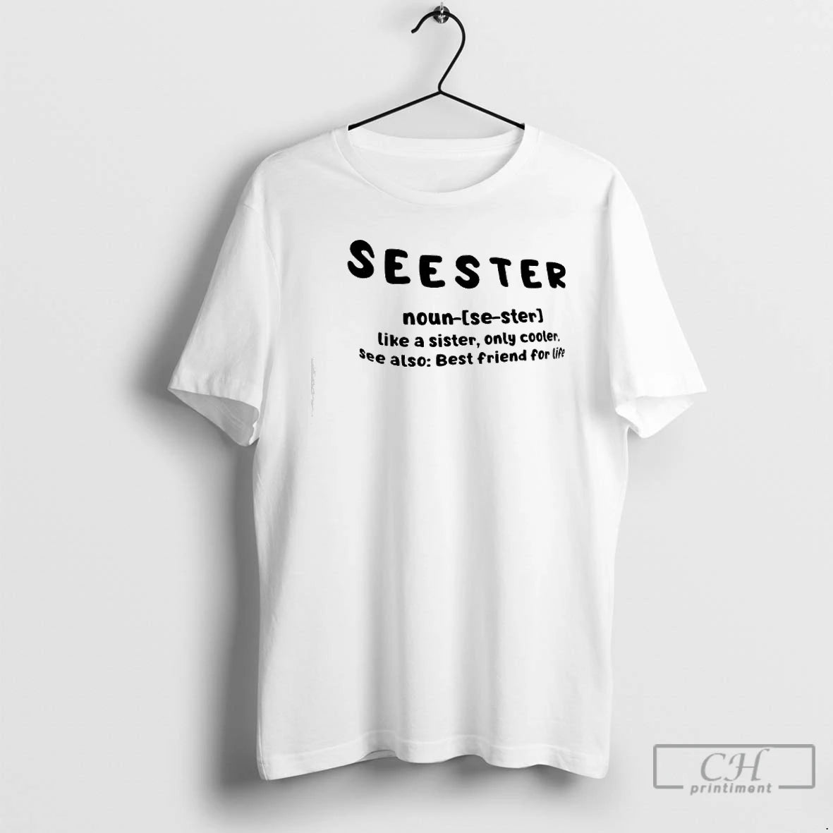 Premium Seester Like A Sister Only Cooler See Also Best Friend For Life T Shirts