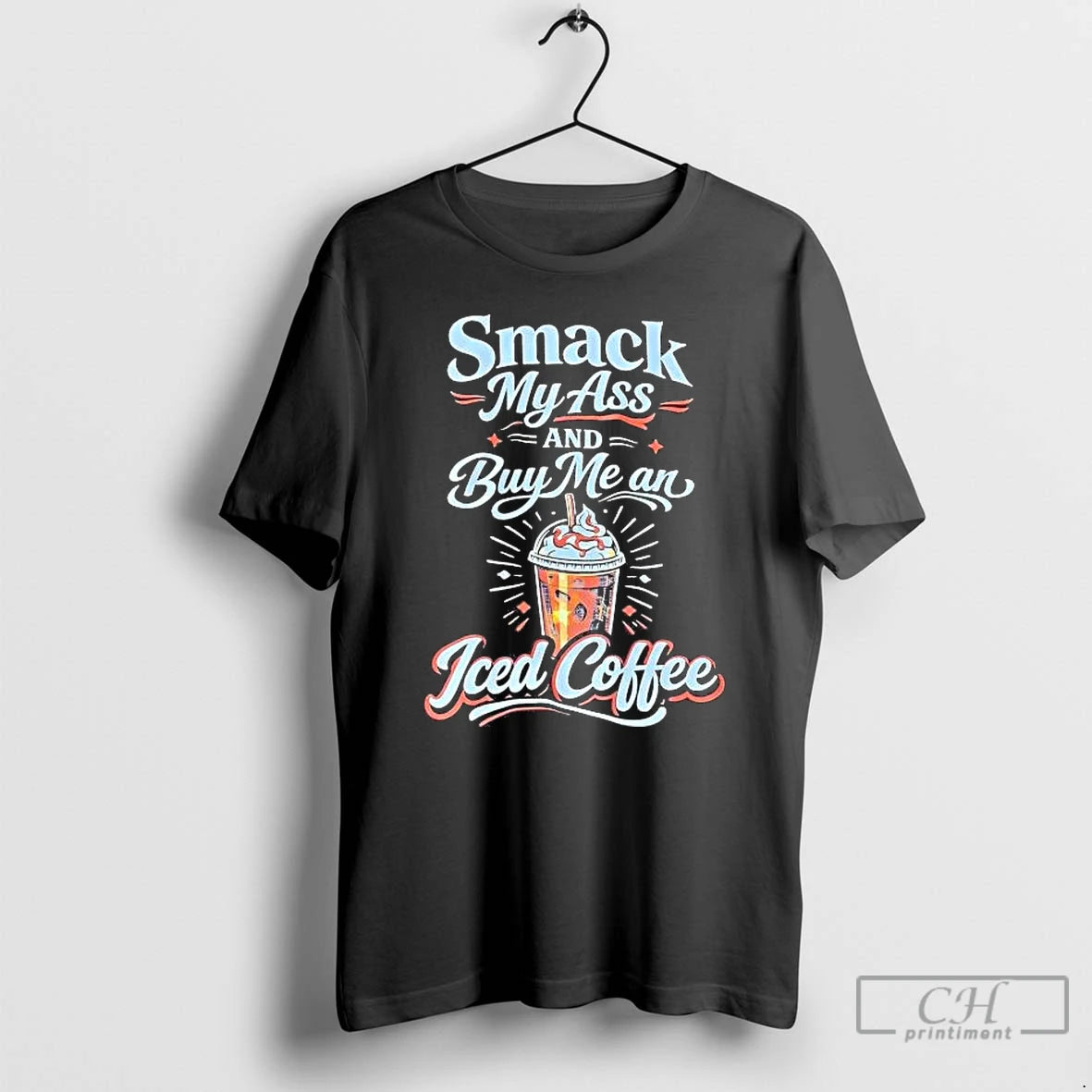 Premium Smack My Ass And Buy Me An Iced Coffee