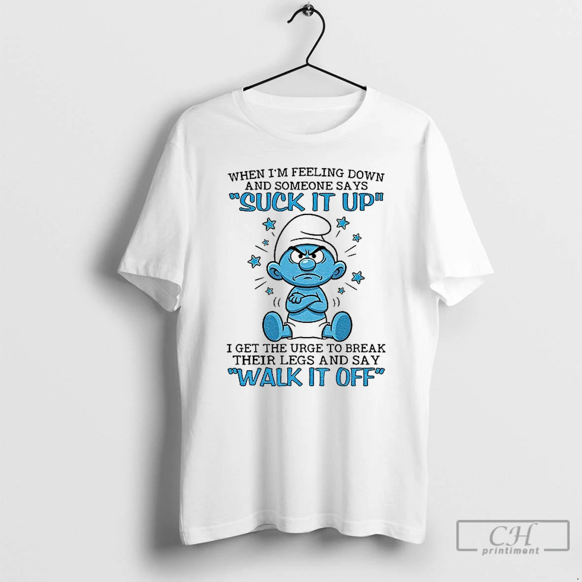 Premium Smurf When Im Feeling Down And Someone Says Suck It Up I Get The