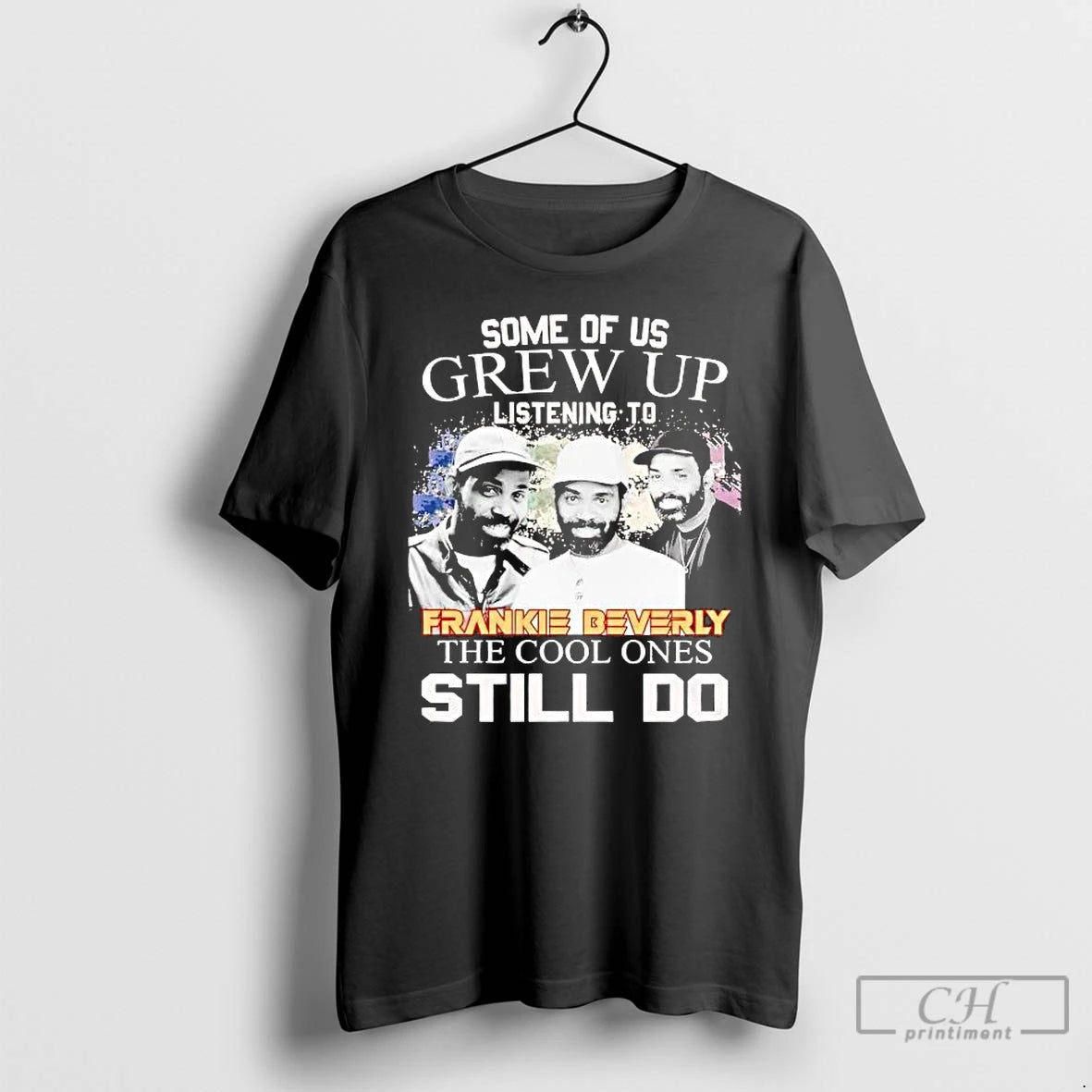 Premium Some Of Us Grew Up Listening To Frankie Beverly The Cool Ones T Shirts