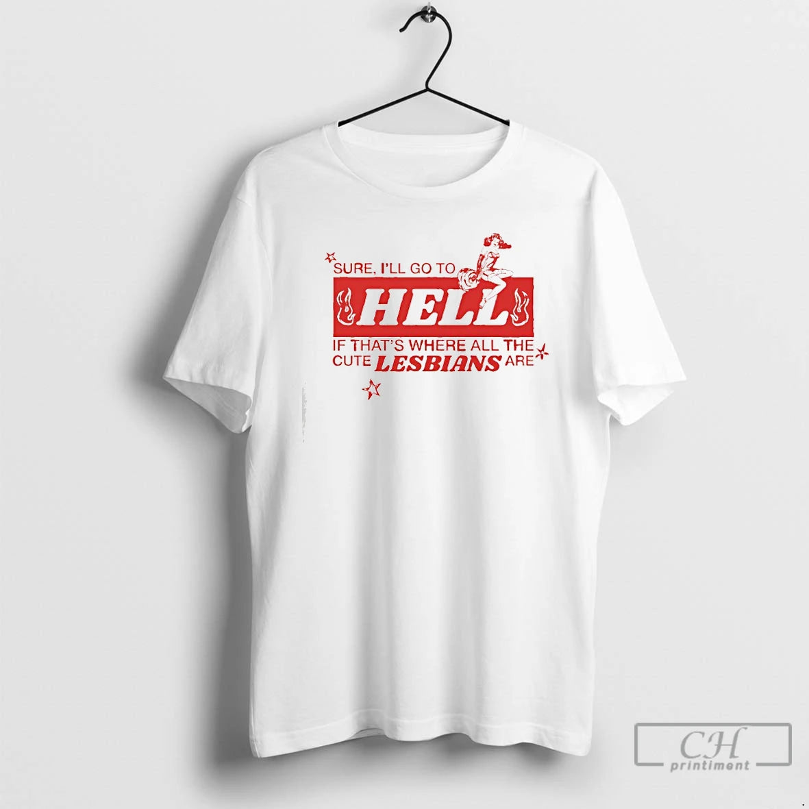 Premium Sure Ill Go To Hell If Thats Where All The Cute Lesbians T Shirts