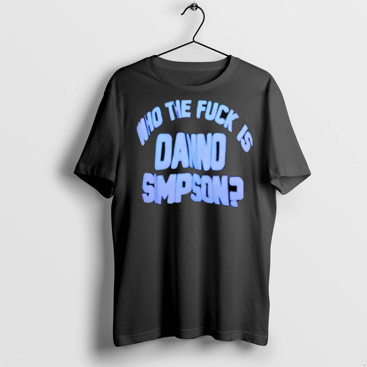 Premium Who The Fck Is Danno Simpson T Shirts